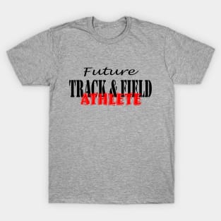 Future Track & Field Athlete T-Shirt